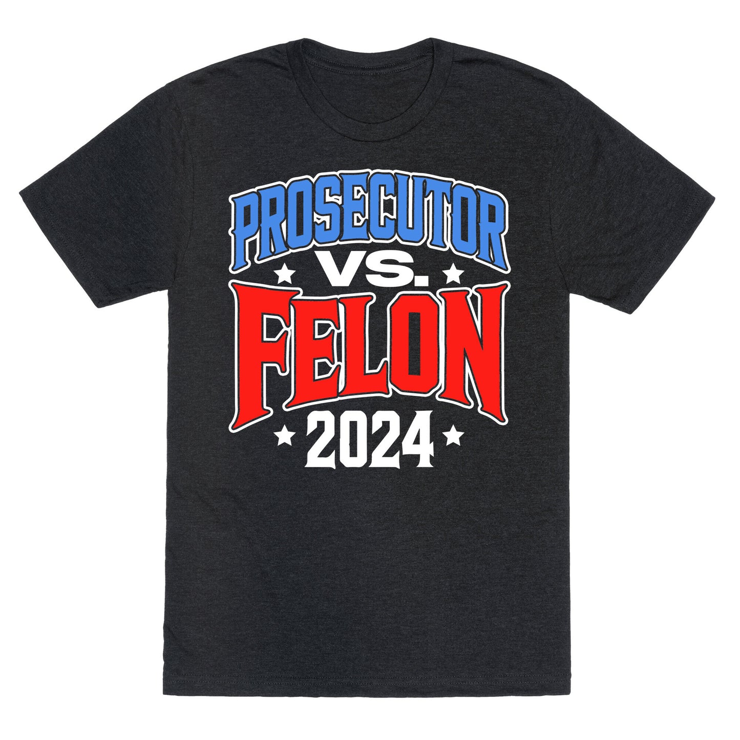 Prosecutor VS. Felon 2024 Unisex Triblend Tee