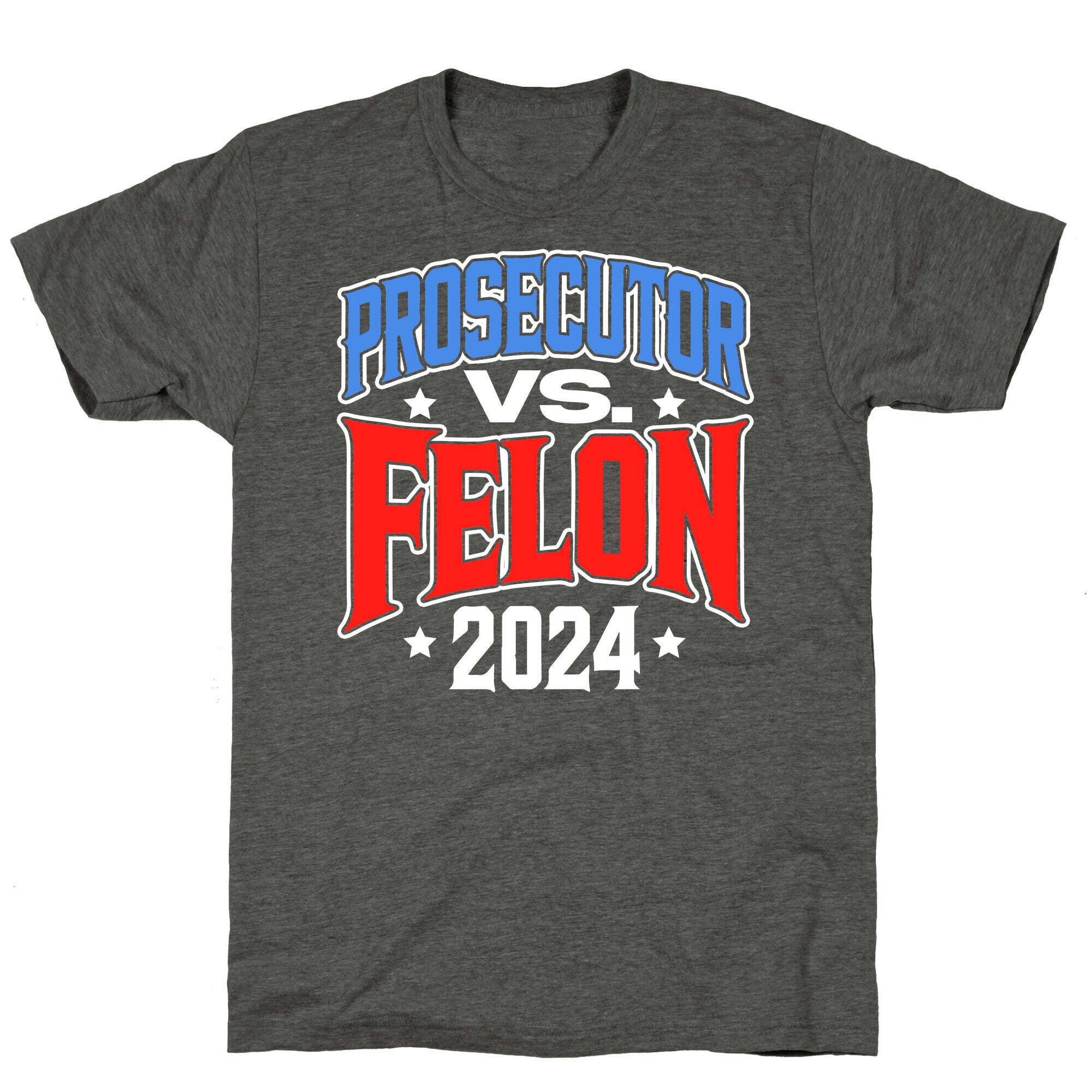 Prosecutor VS. Felon 2024 Unisex Triblend Tee