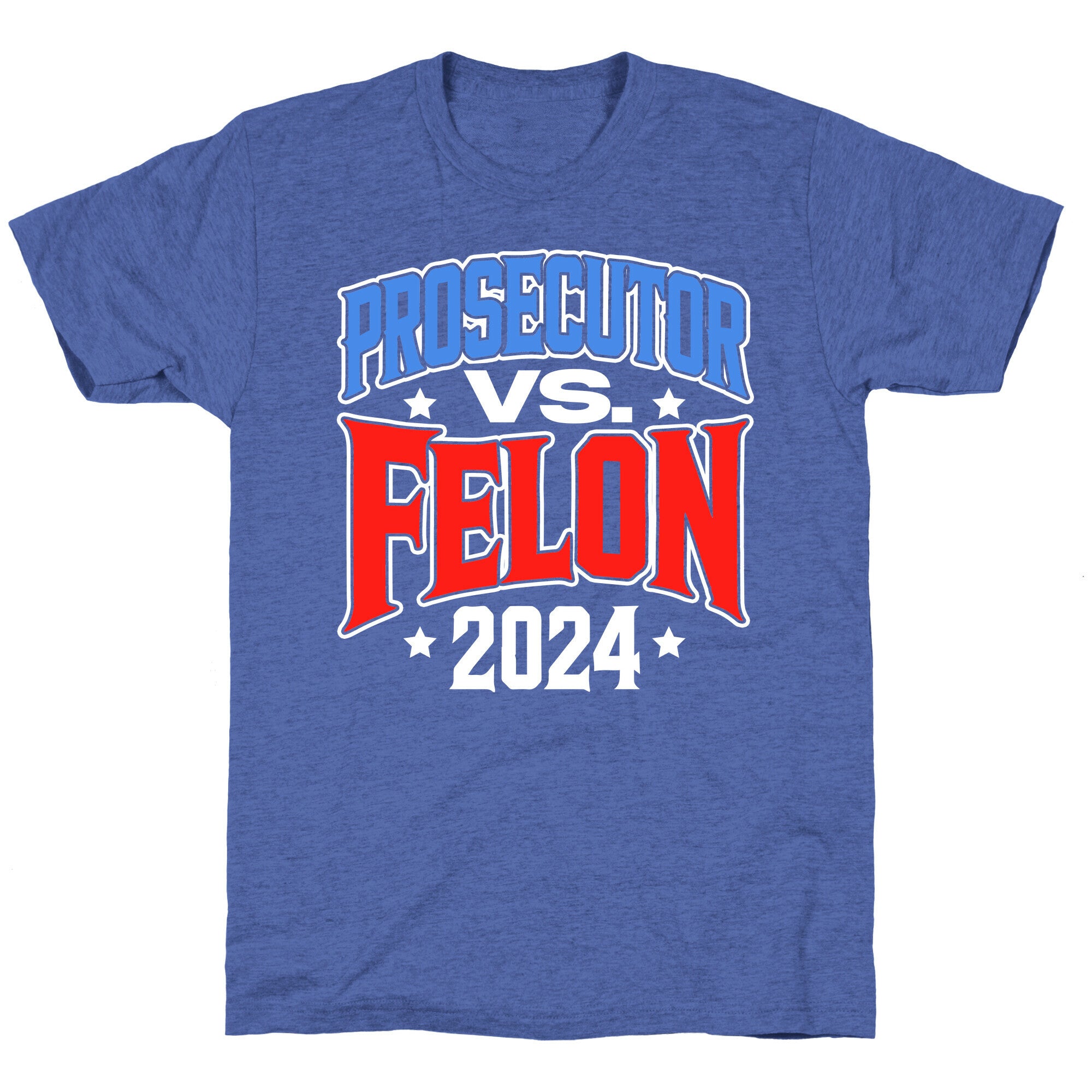 Prosecutor VS. Felon 2024 Unisex Triblend Tee