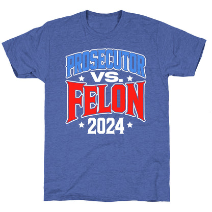 Prosecutor VS. Felon 2024 Unisex Triblend Tee