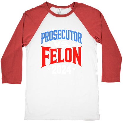 Prosecutor VS. Felon 2024 Baseball Tee