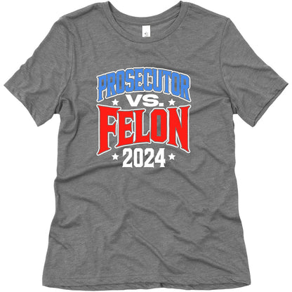 Prosecutor VS. Felon 2024 Womens Triblend Tee