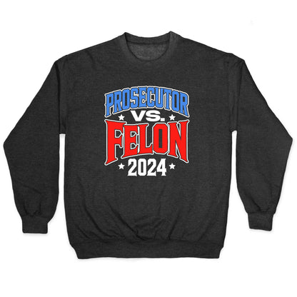 Prosecutor VS. Felon 2024 Crewneck Sweatshirt