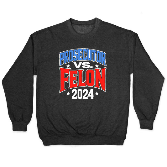 Prosecutor VS. Felon 2024 Crewneck Sweatshirt