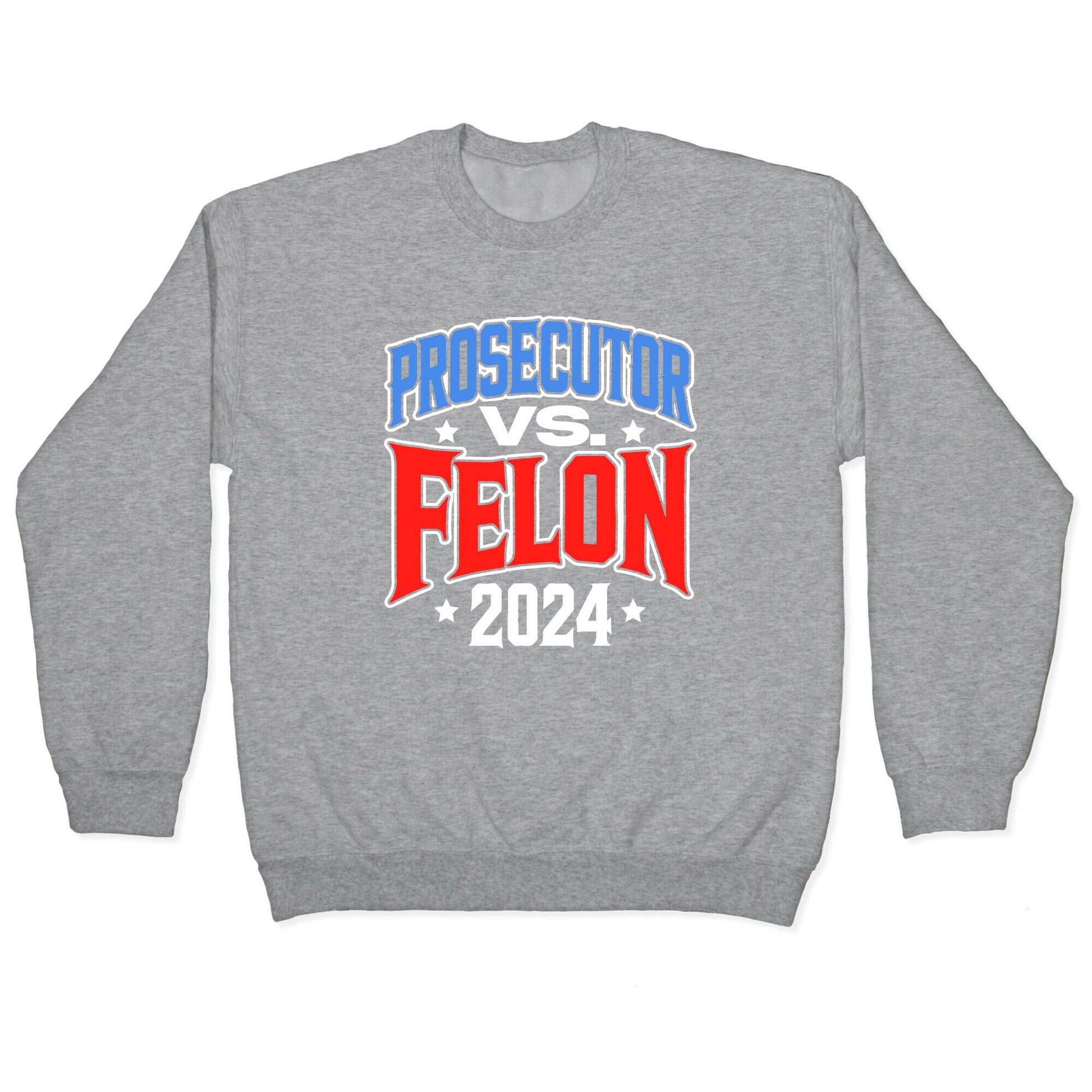 Prosecutor VS. Felon 2024 Crewneck Sweatshirt