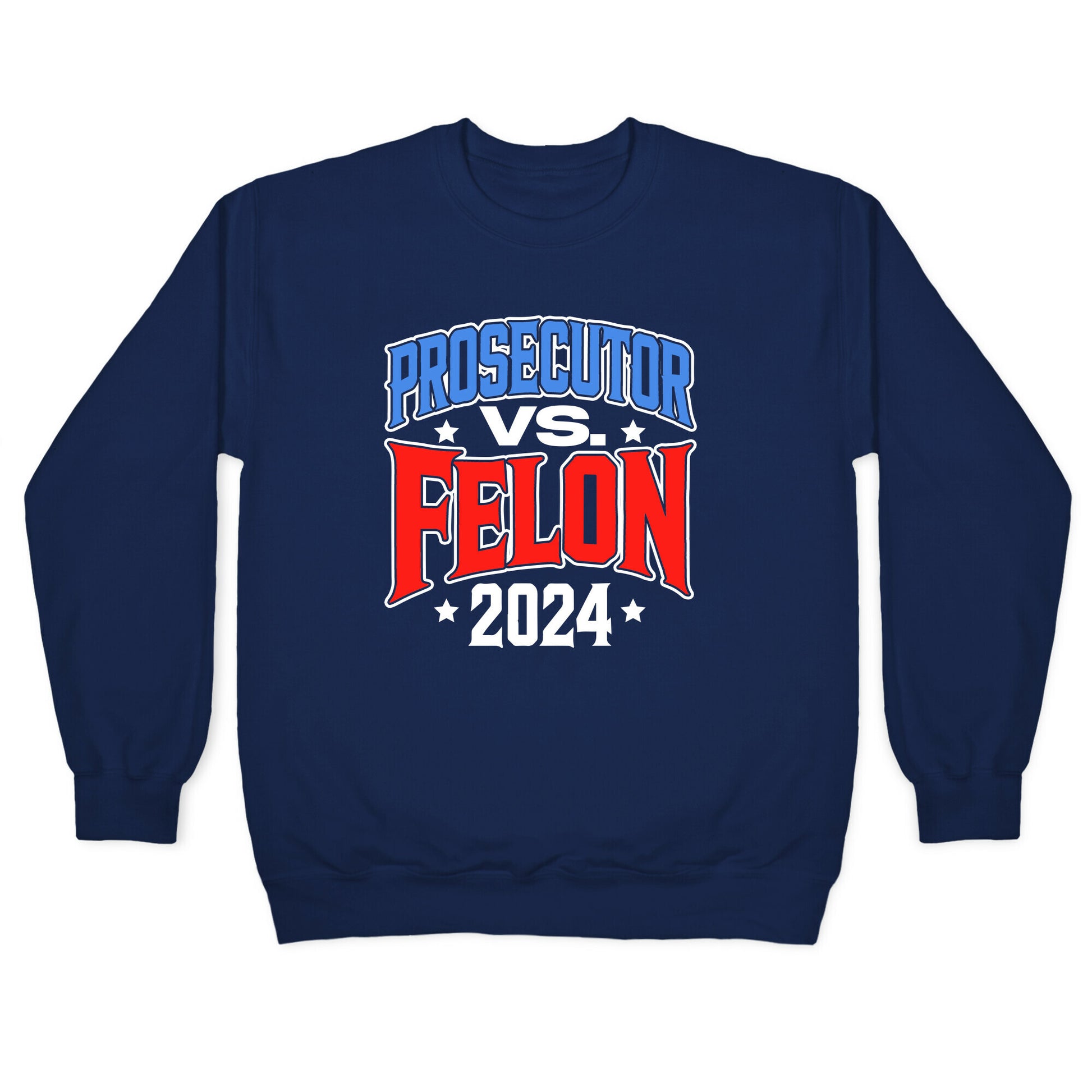 Prosecutor VS. Felon 2024 Crewneck Sweatshirt