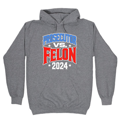 Prosecutor VS. Felon 2024 Hoodie