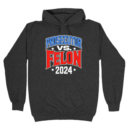 Prosecutor VS. Felon 2024 Hoodie