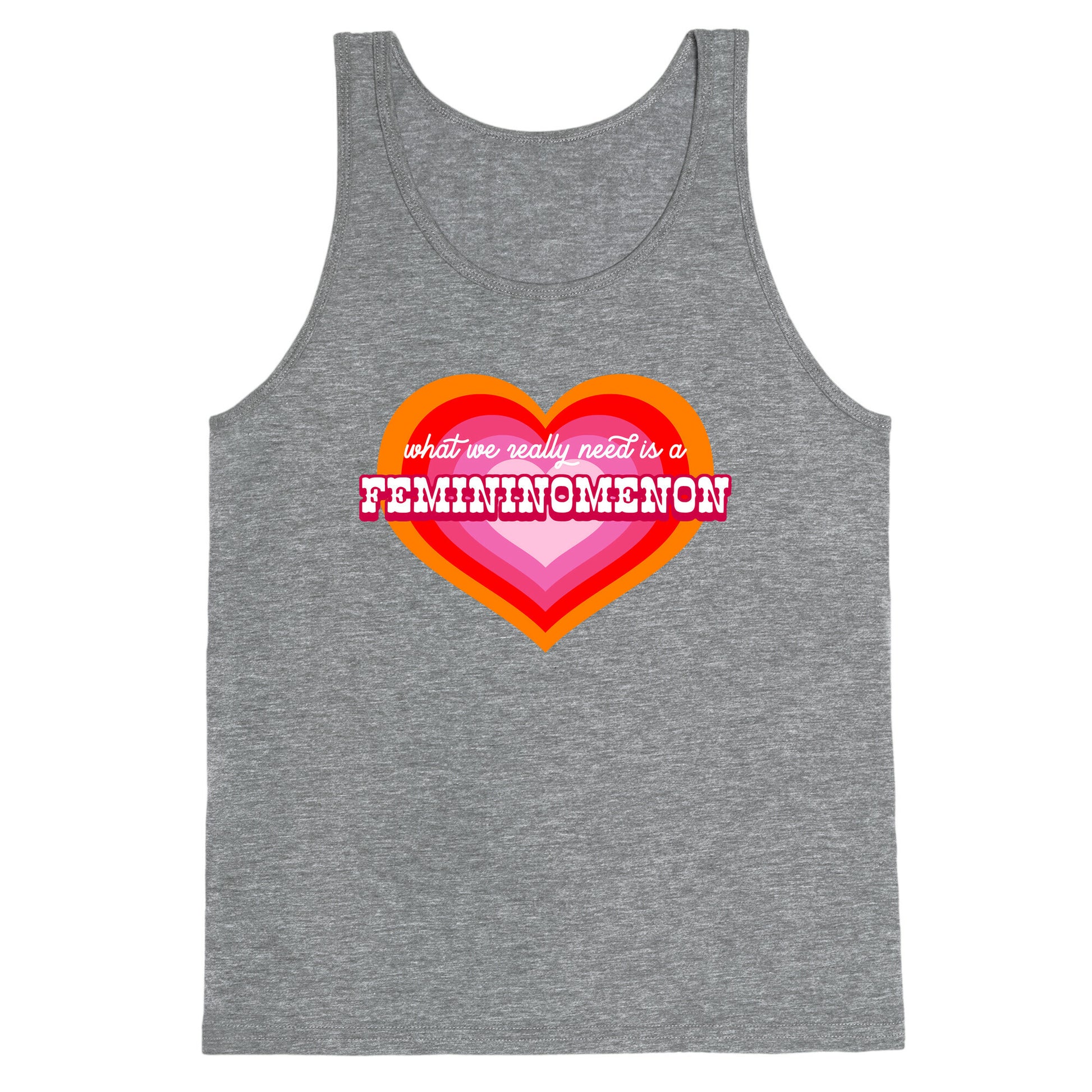 What we really need is a Femininomenon Tank Top