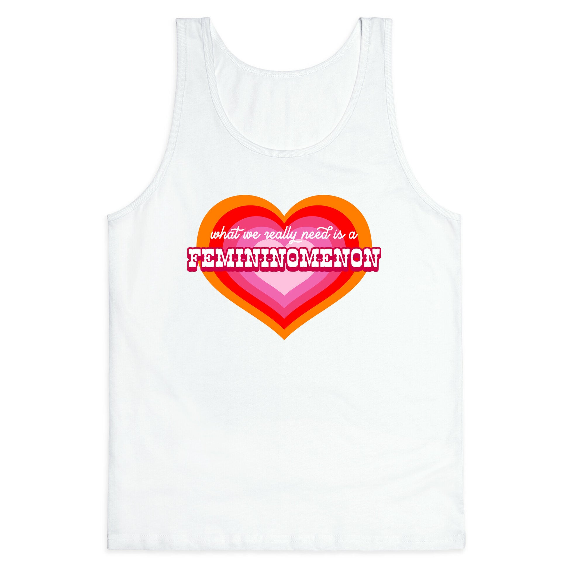 What we really need is a Femininomenon Tank Top