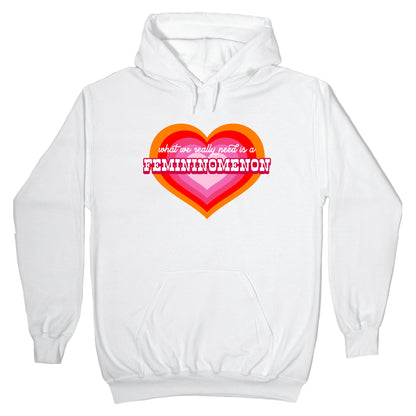 What we really need is a Femininomenon Hoodie