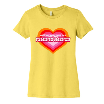 What we really need is a Femininomenon Womens Cotton Tee