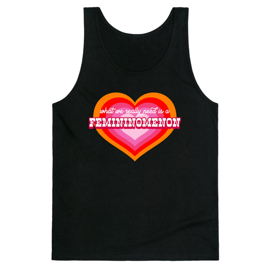 What we really need is a Femininomenon Tank Top