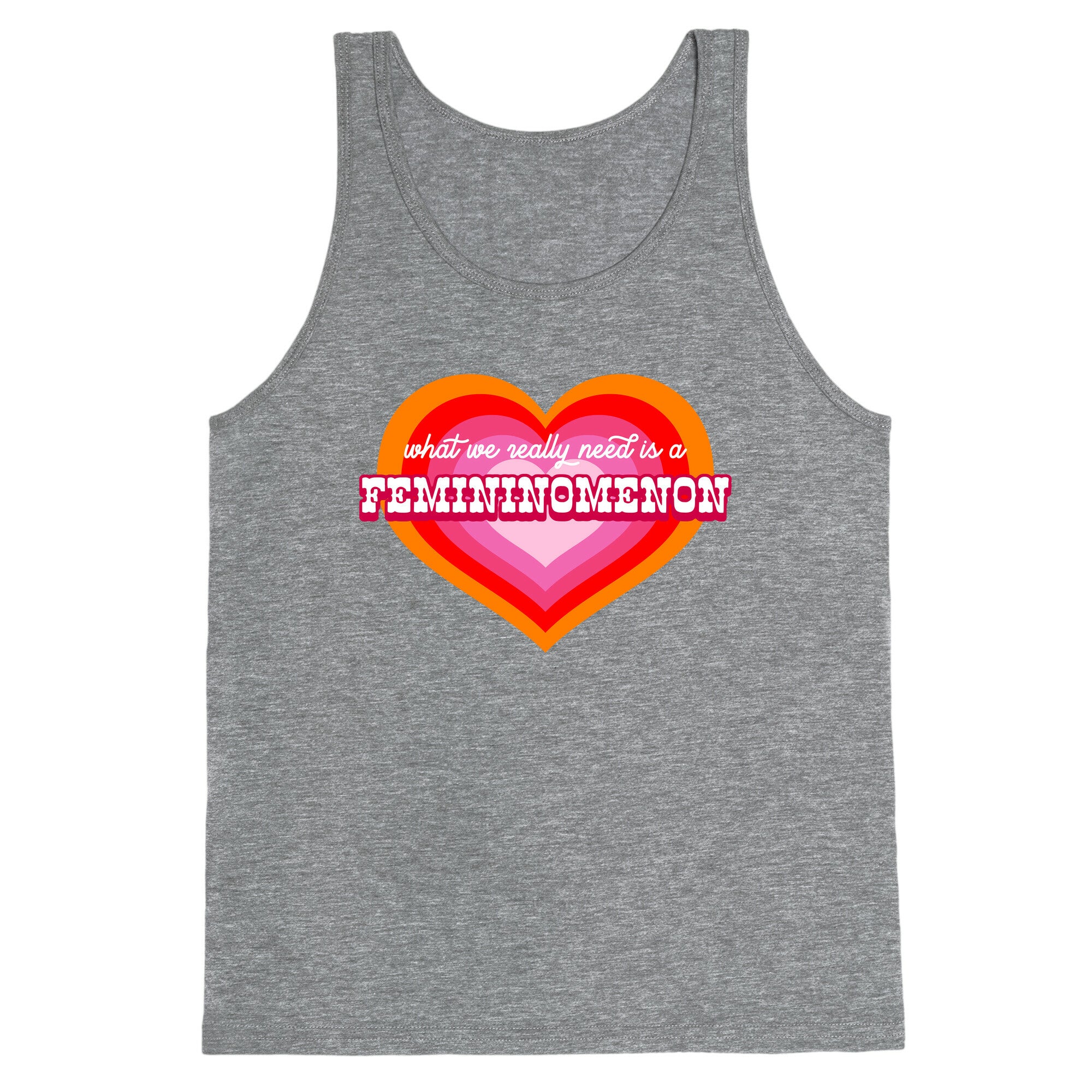 What we really need is a Femininomenon Tank Top