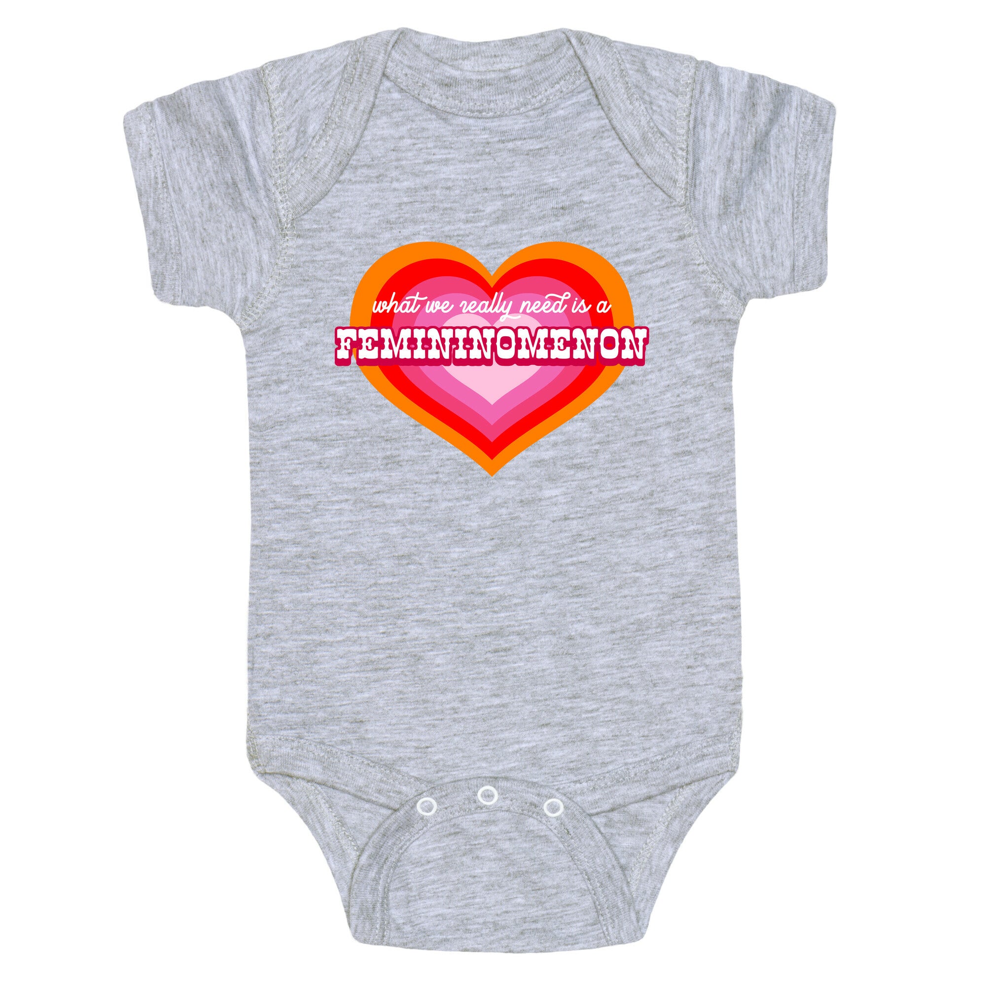 What we really need is a Femininomenon Baby One-Piece