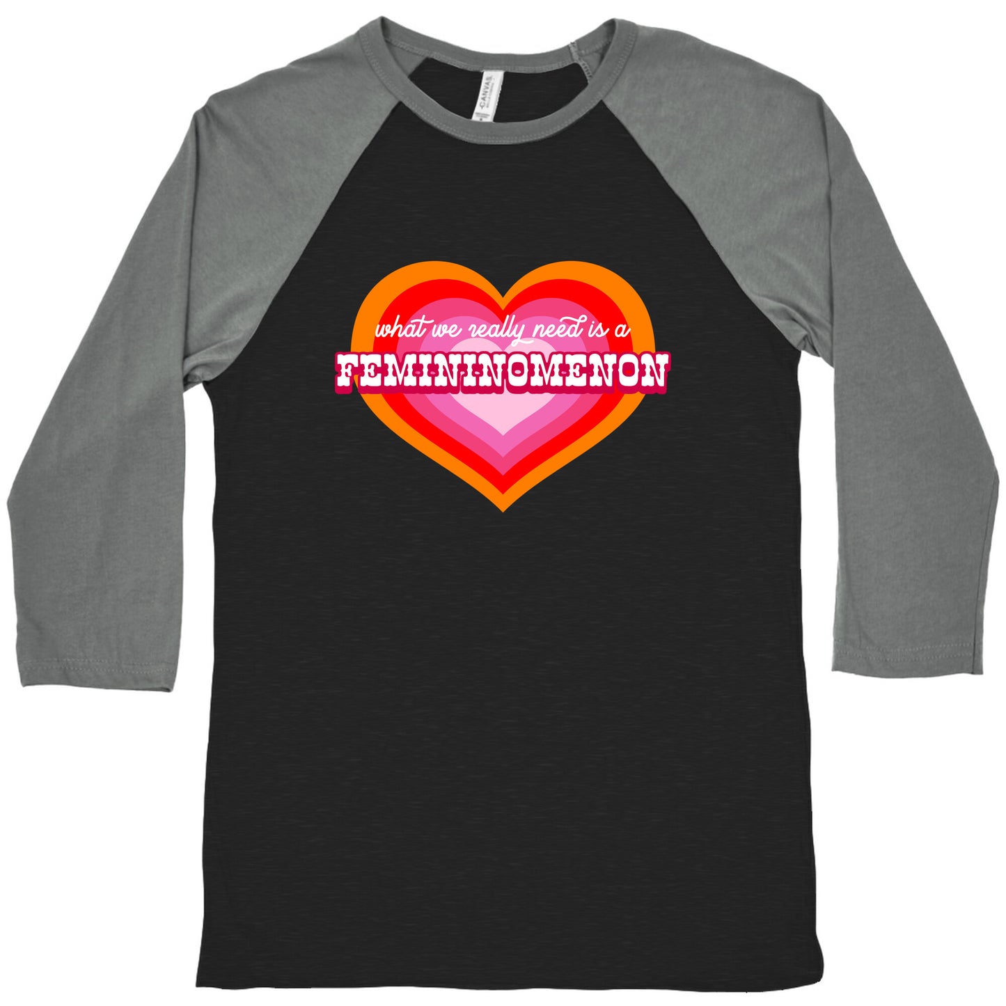 What we really need is a Femininomenon Baseball Tee