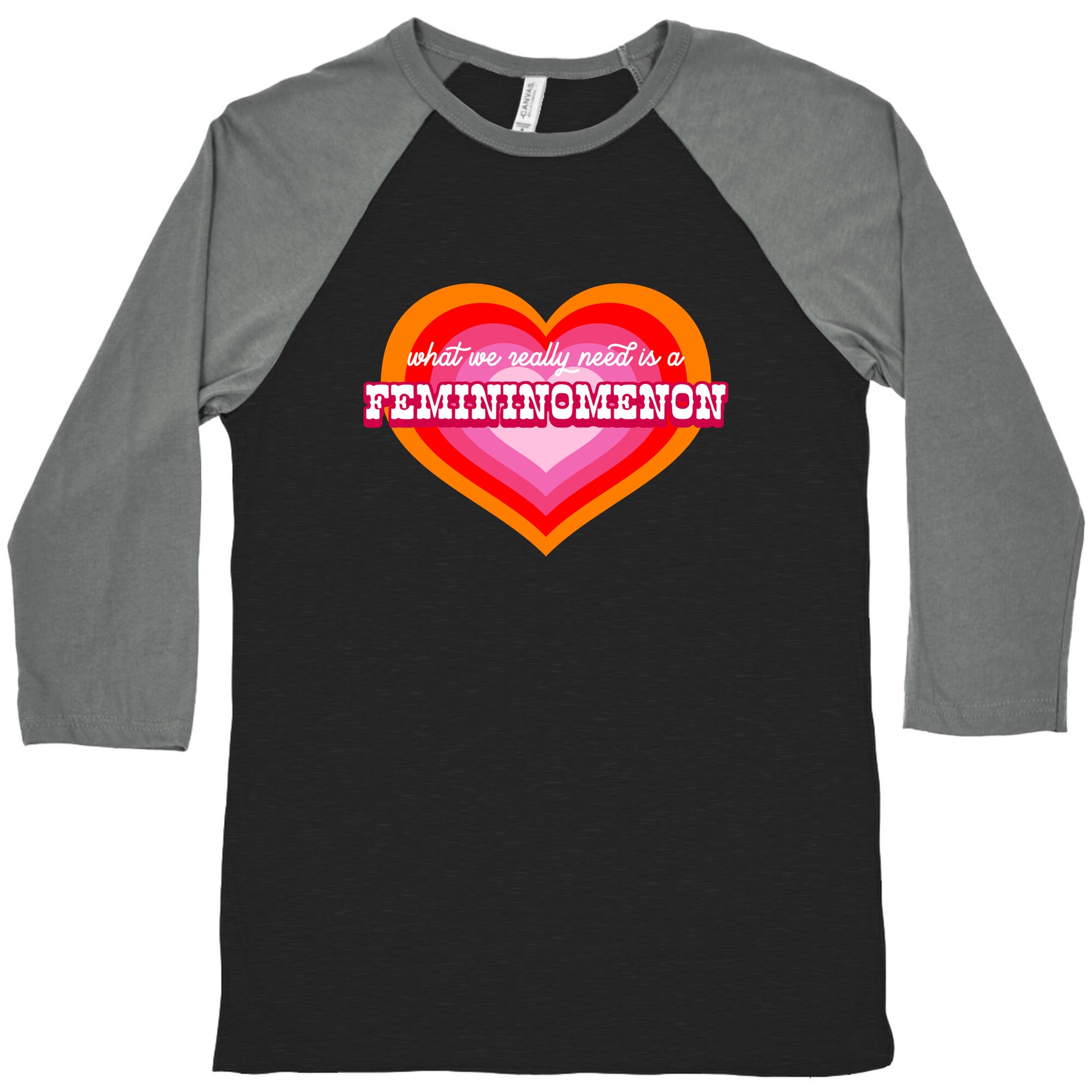 What we really need is a Femininomenon Baseball Tee