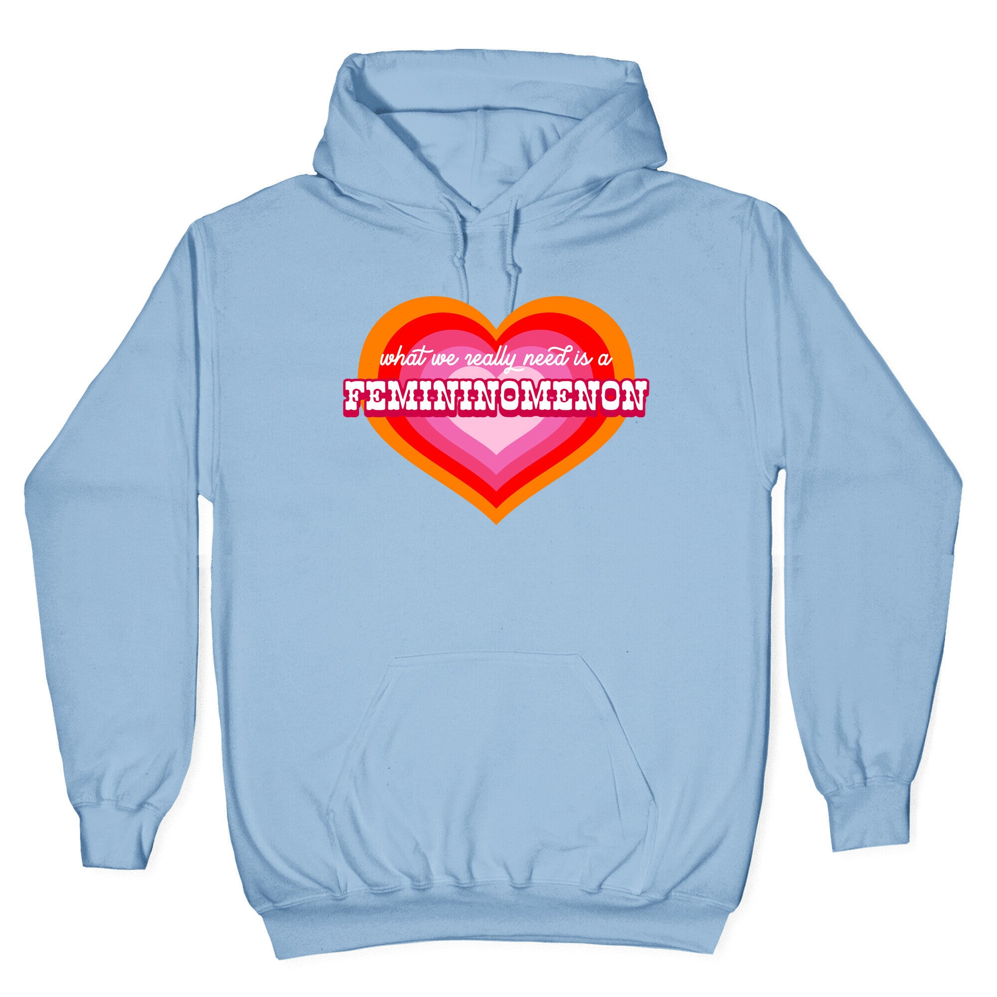 What we really need is a Femininomenon Hoodie