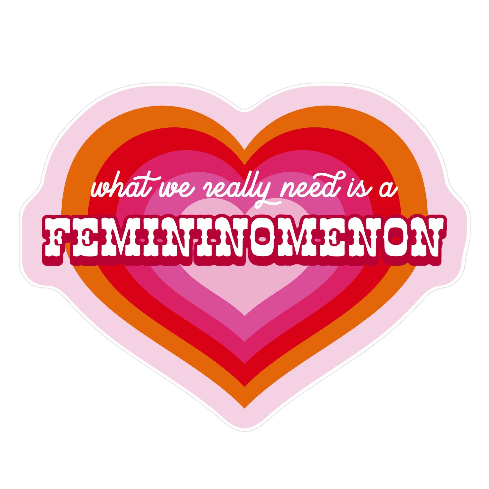 What we really need is a Femininomenon Sticker