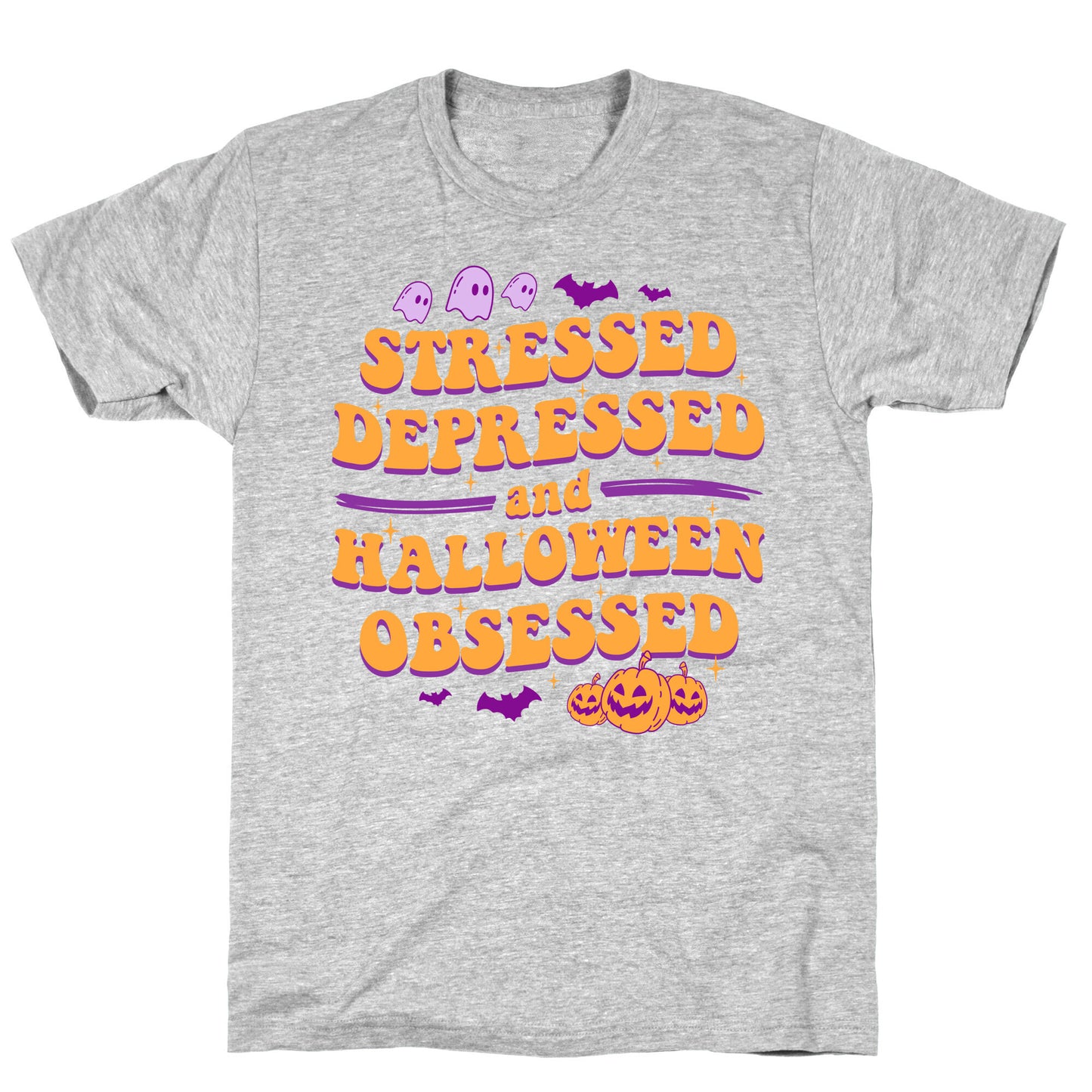 Stressed Depressed & Halloween Obsessed T-Shirt