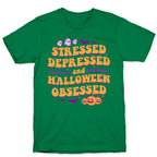 Stressed Depressed & Halloween Obsessed T-Shirt