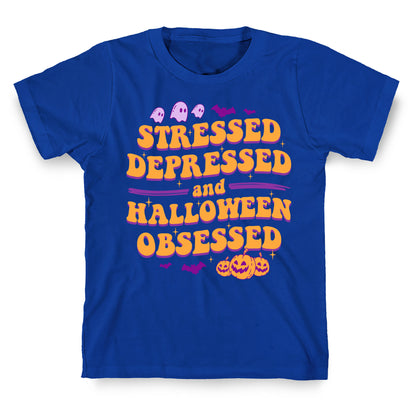 Stressed Depressed & Halloween Obsessed T-Shirt