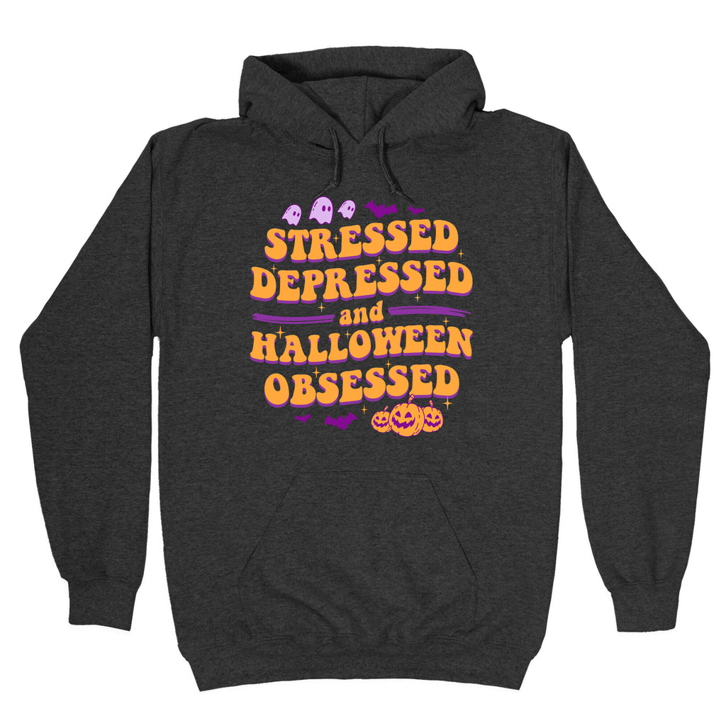 Stressed Depressed & Halloween Obsessed Hoodie