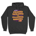 Stressed Depressed & Halloween Obsessed Hoodie