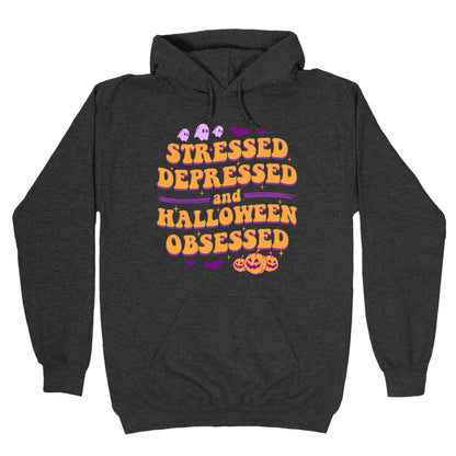 Stressed Depressed & Halloween Obsessed Hoodie