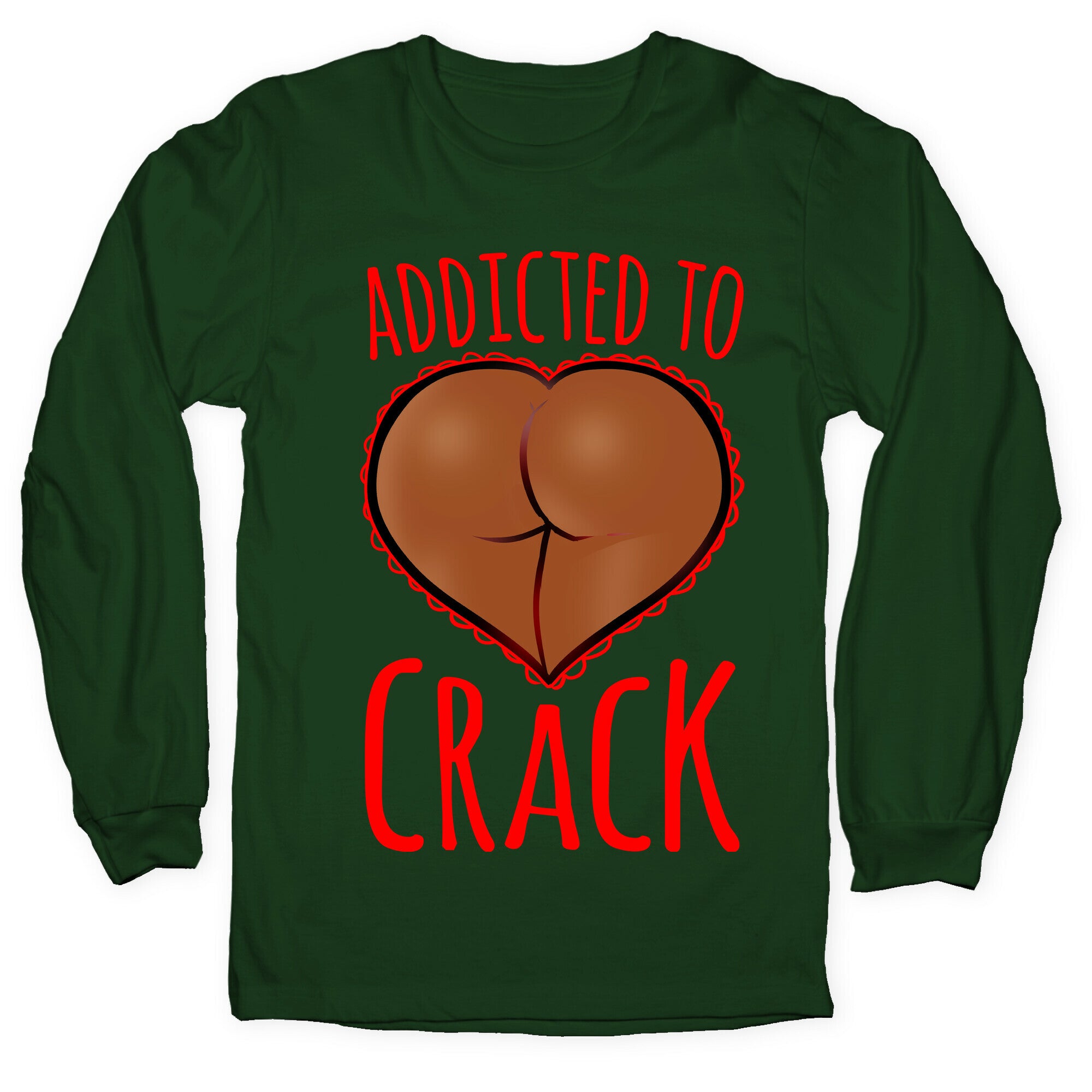 Addicted To Crack \(Chocolate\) Longsleeve Tee