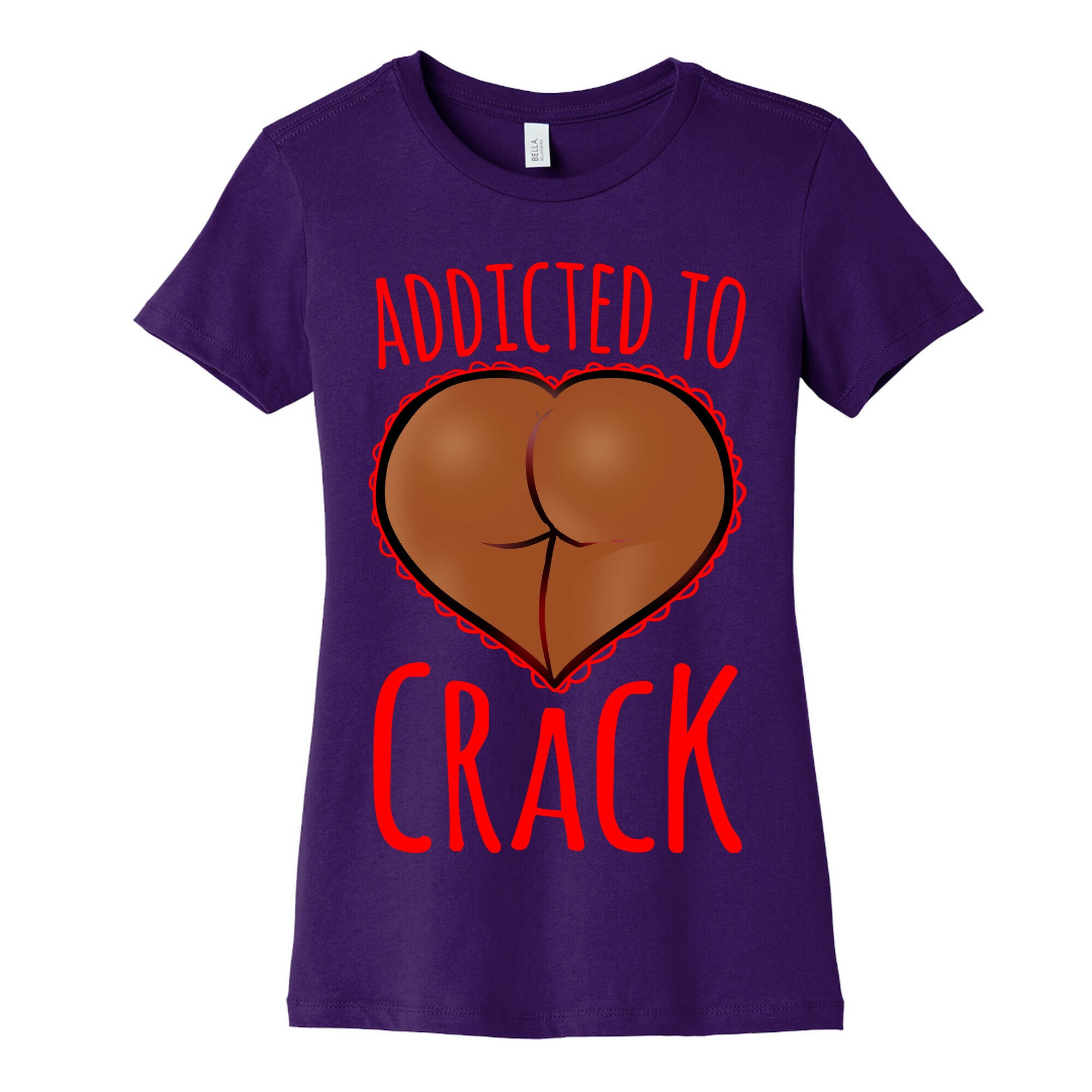 Addicted To Crack \(Chocolate\) Womens Cotton Tee