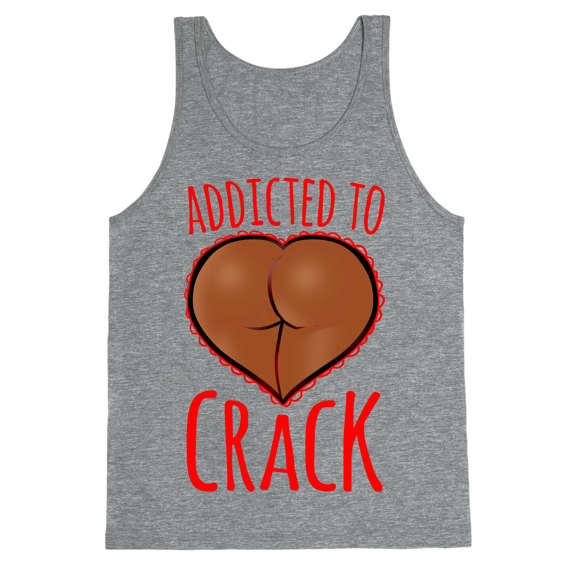 Addicted To Crack \(Chocolate\) Tank Top