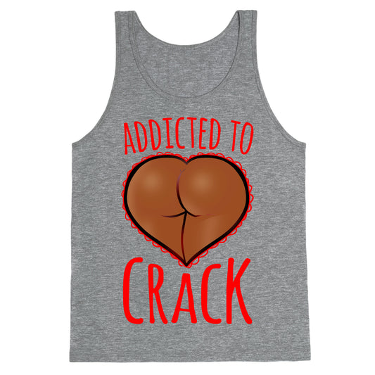 Addicted To Crack \(Chocolate\) Tank Top