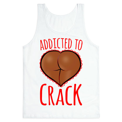 Addicted To Crack \(Chocolate\) Tank Top