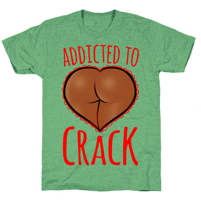 Addicted To Crack \(Chocolate\) Unisex Triblend Tee