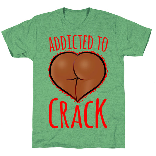 Addicted To Crack \(Chocolate\) Unisex Triblend Tee