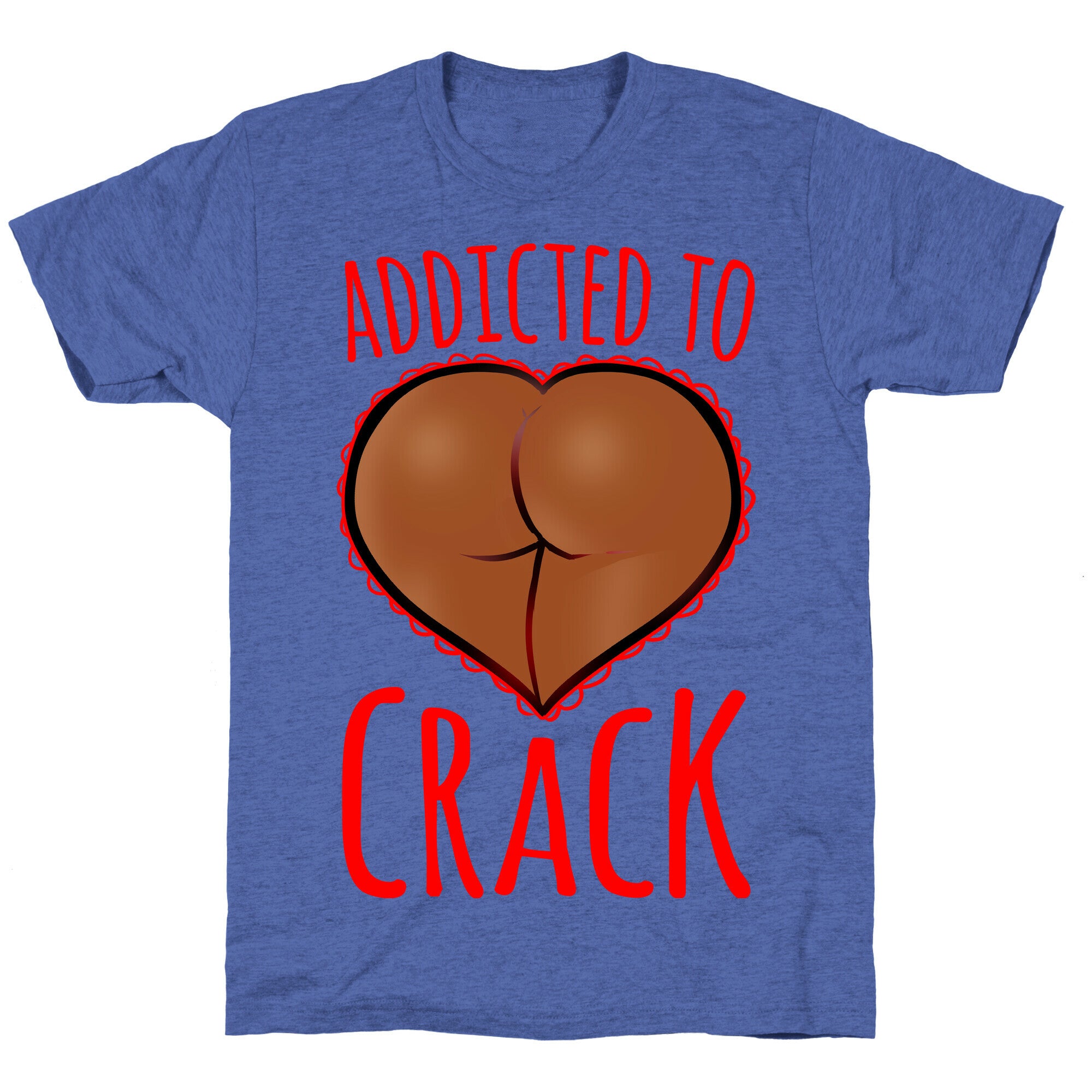 Addicted To Crack \(Chocolate\) Unisex Triblend Tee