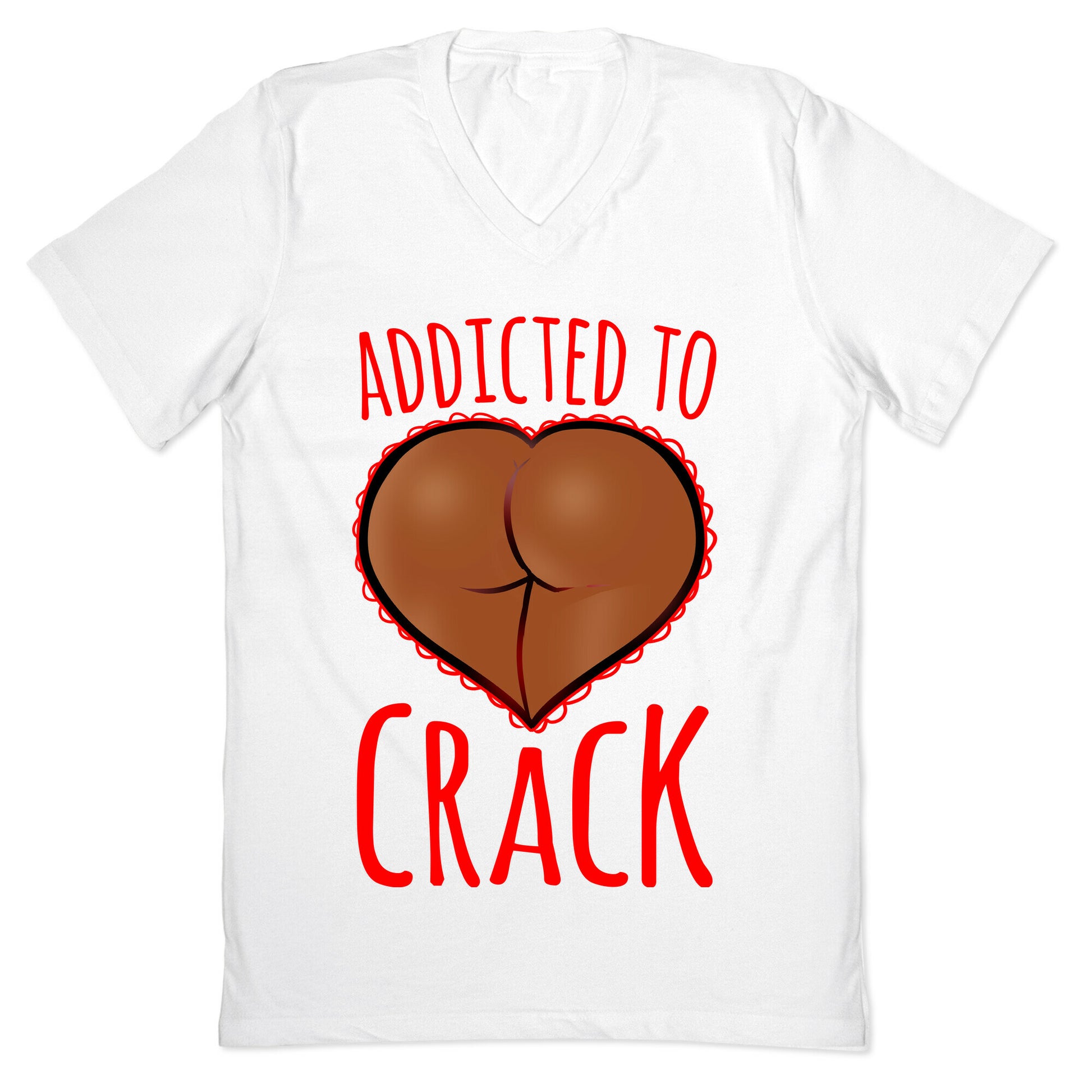 Addicted To Crack \(Chocolate\) V-Neck