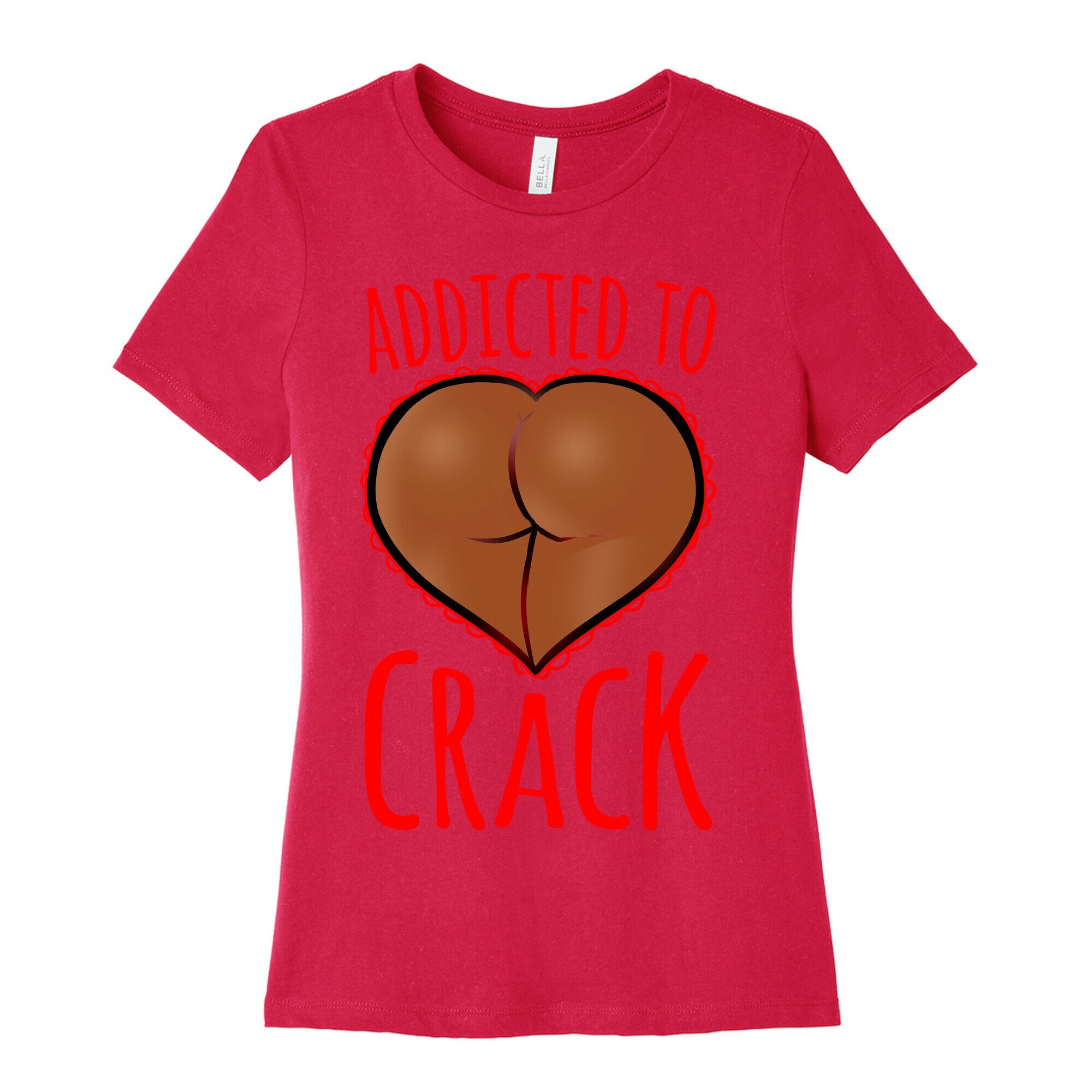 Addicted To Crack \(Chocolate\) Womens Cotton Tee