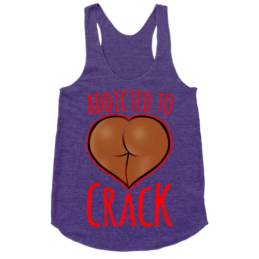 Addicted To Crack \(Chocolate\) Racerback Tank