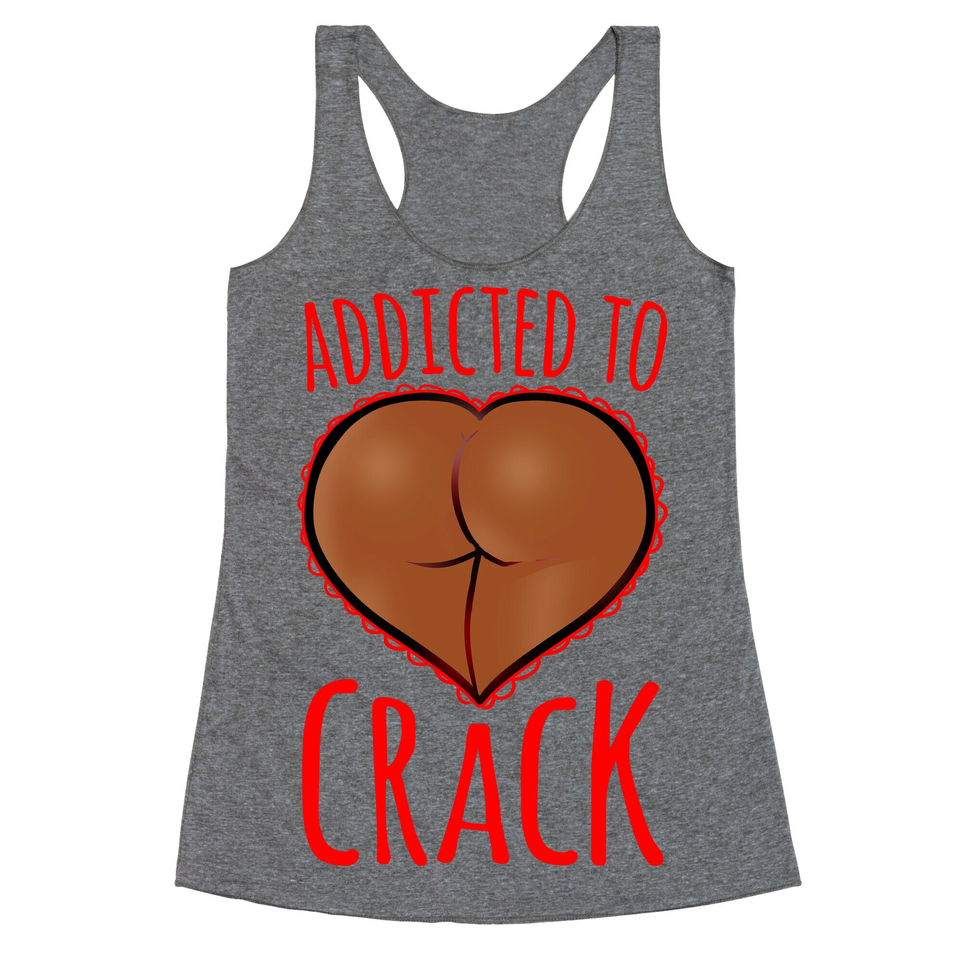 Addicted To Crack \(Chocolate\) Racerback Tank