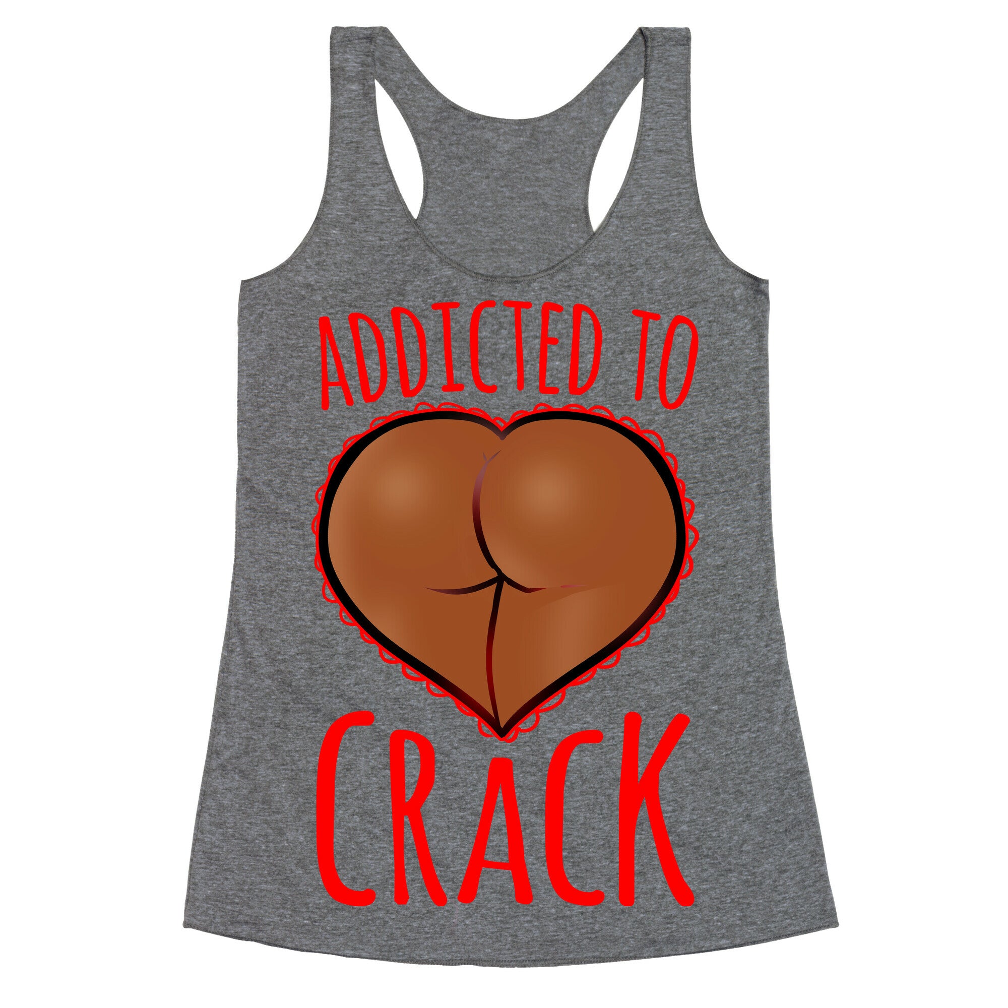 Addicted To Crack \(Chocolate\) Racerback Tank