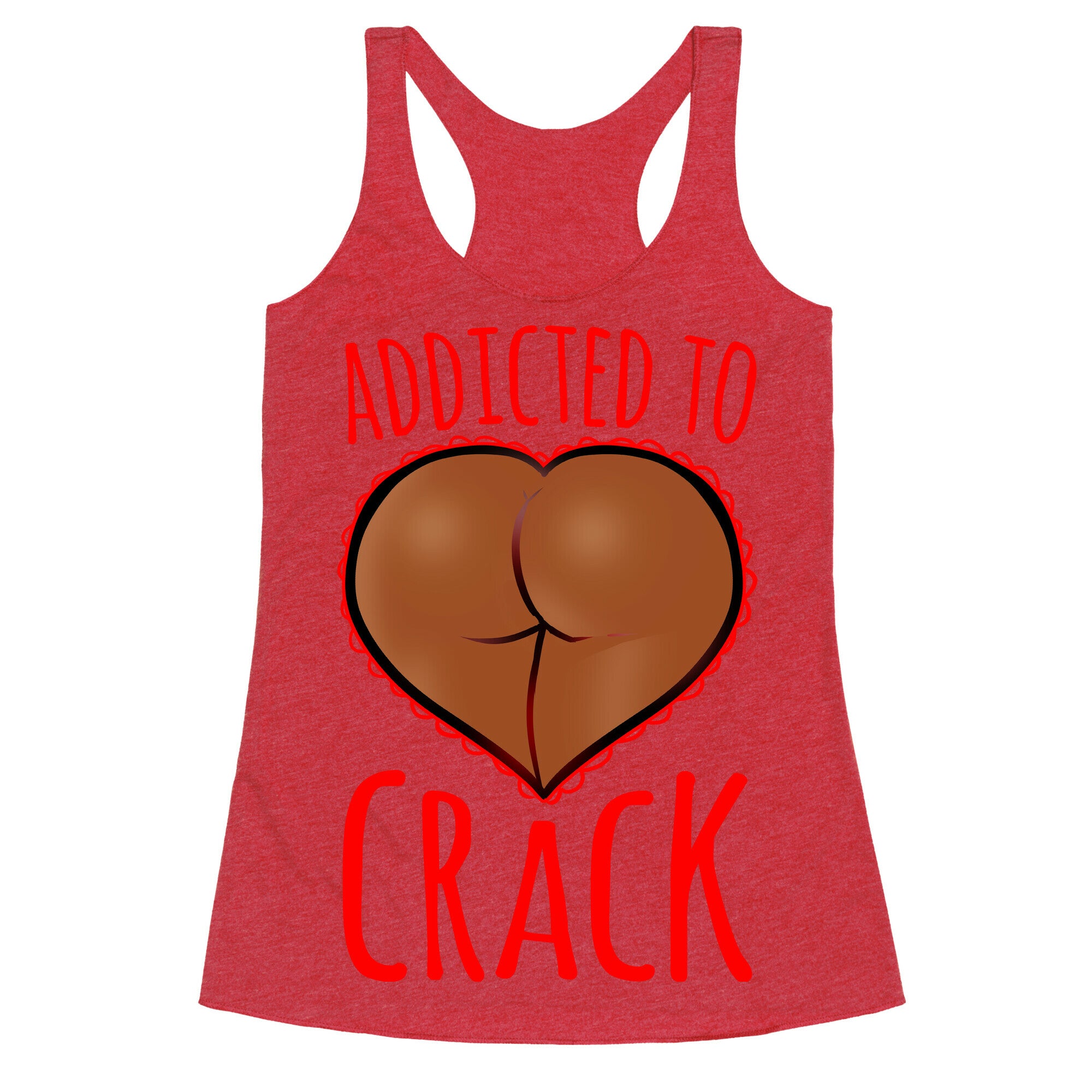 Addicted To Crack \(Chocolate\) Racerback Tank