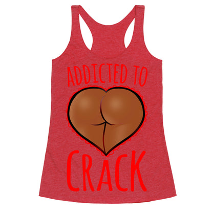 Addicted To Crack \(Chocolate\) Racerback Tank