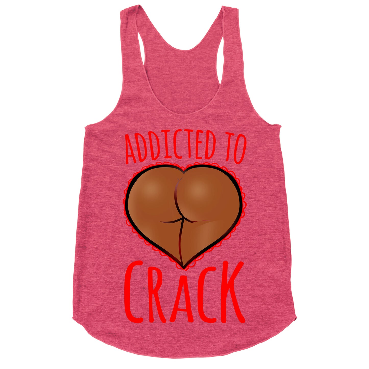 Addicted To Crack \(Chocolate\) Racerback Tank