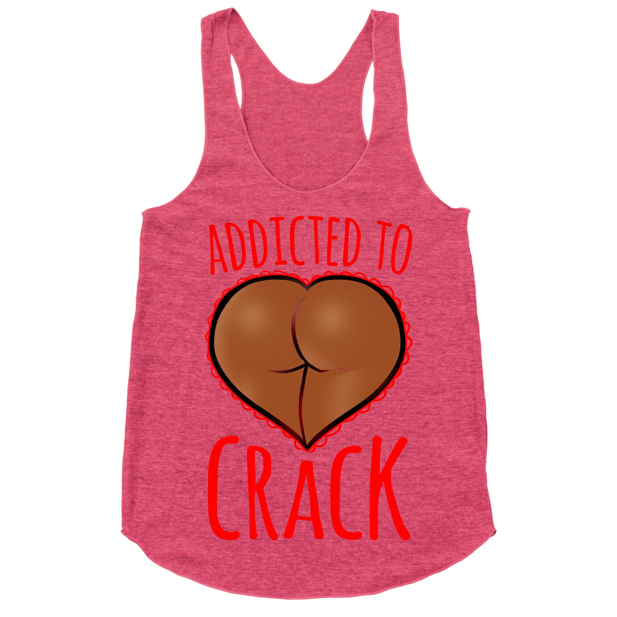 Addicted To Crack \(Chocolate\) Racerback Tank