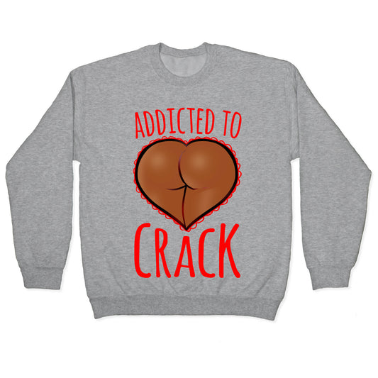 Addicted To Crack \(Chocolate\) Crewneck Sweatshirt