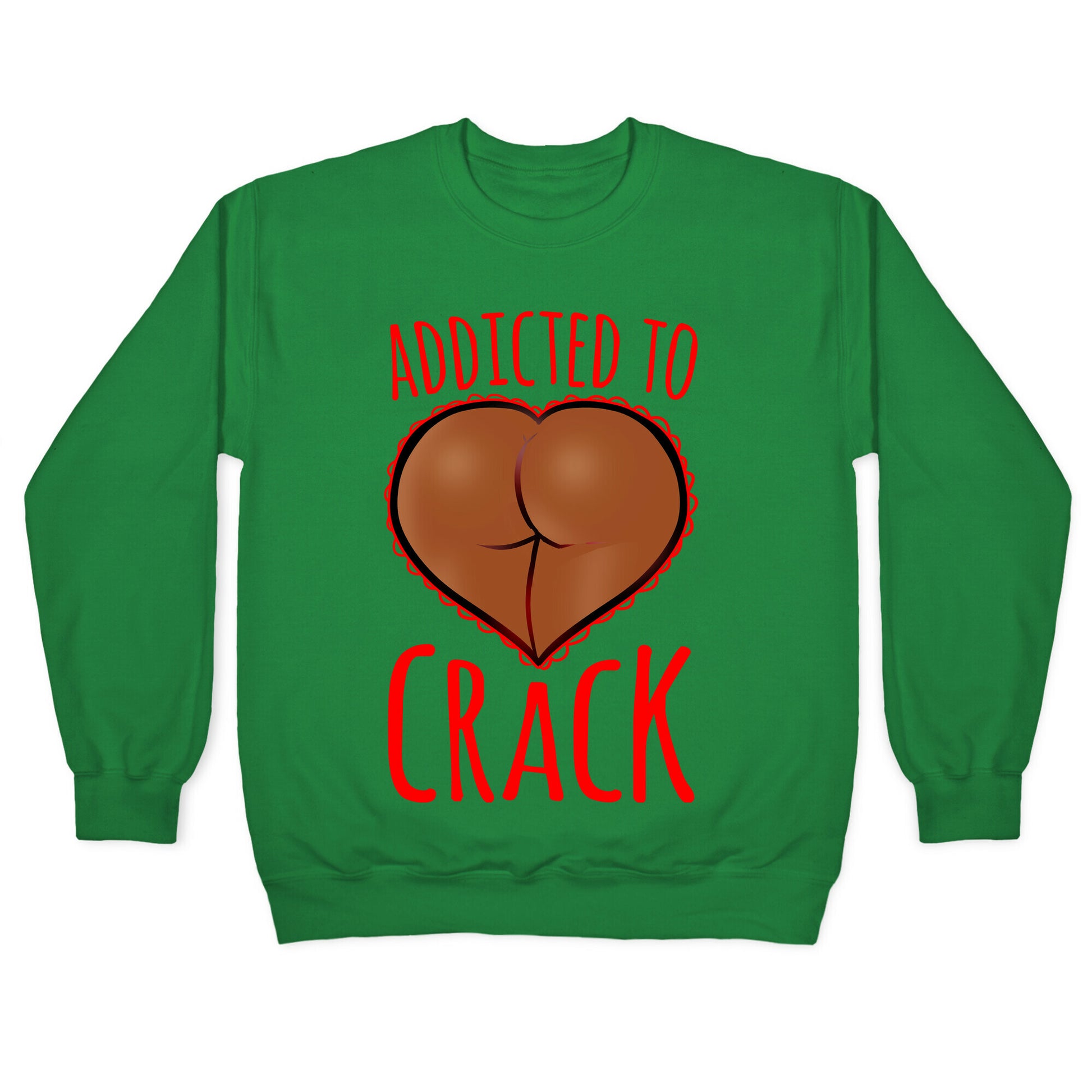 Addicted To Crack \(Chocolate\) Crewneck Sweatshirt