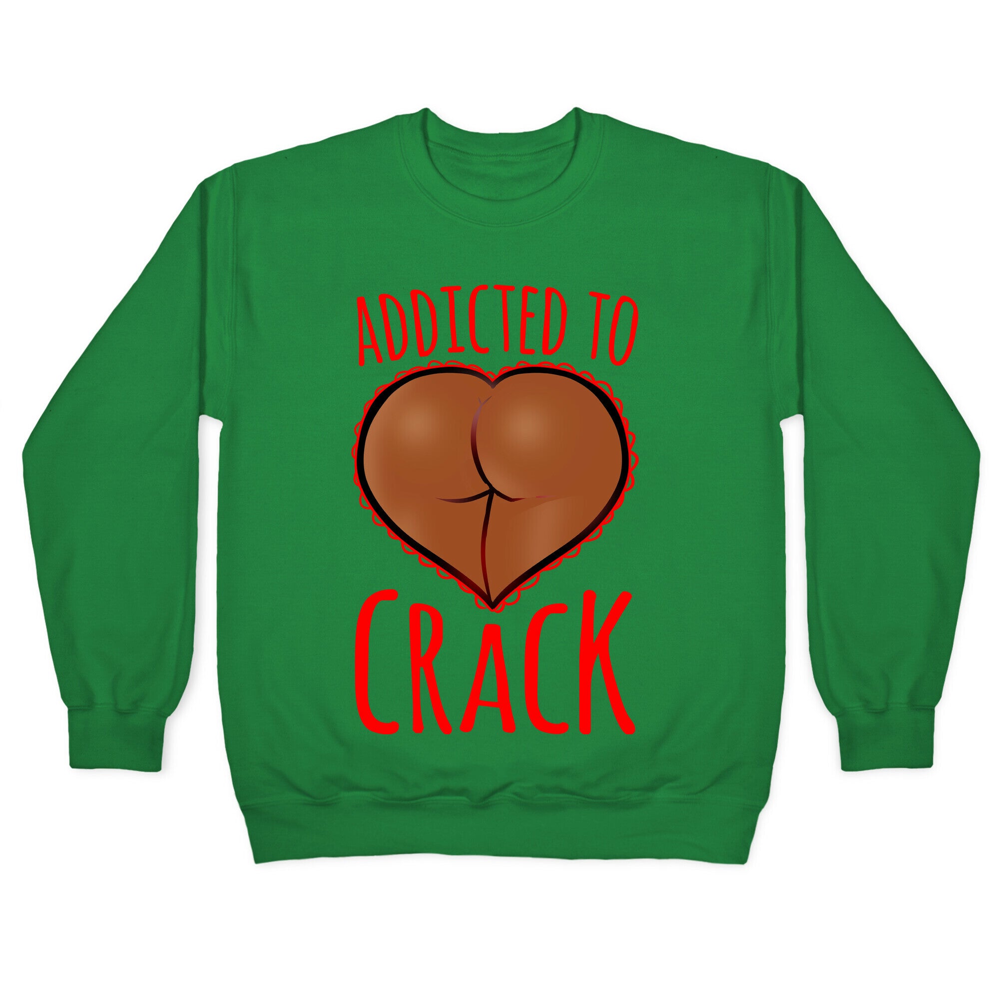 Addicted To Crack \(Chocolate\) Crewneck Sweatshirt