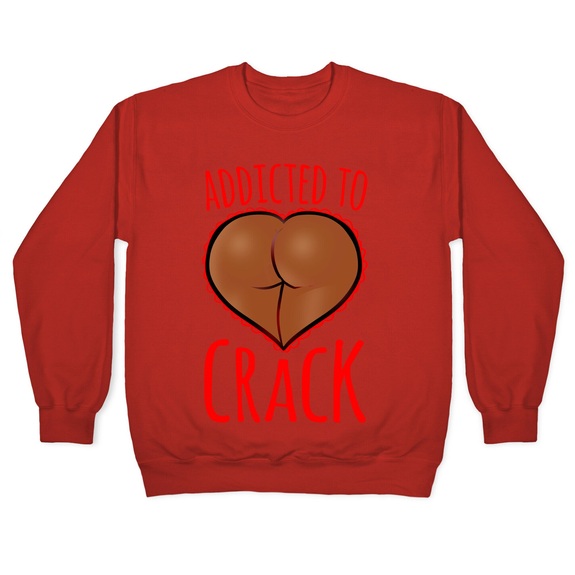 Addicted To Crack \(Chocolate\) Crewneck Sweatshirt